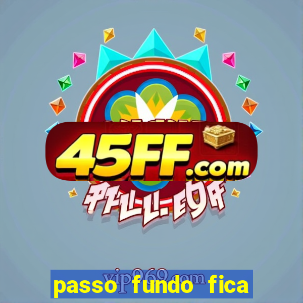 passo fundo fica perto de qual cidade